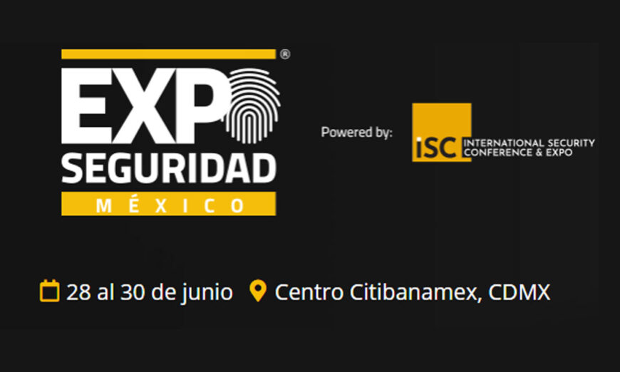 Expo Seguridad México se llevara a cabo del 28 al 30 de junio en Centro Citibanamex