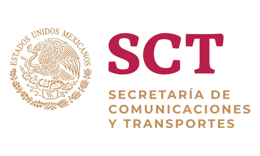 La Secretaría de Infraestructura, Comunicaciones y Transportes (SICT)