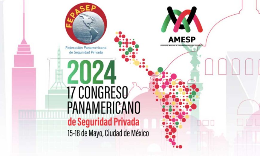 Anuncia AMESP Congreso Panamericano de Seguridad Privada en México